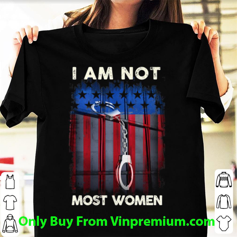 Awesome Handcuffs I Am Not Most Women American Flag shirt 6