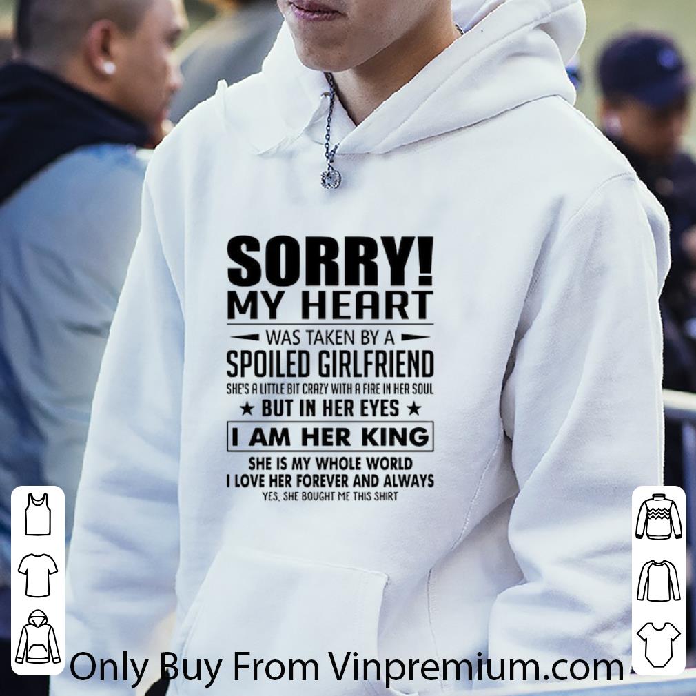 Top Sorry My Heart Was Taken By A Spoiled Girlfriend She's A Little shirt
