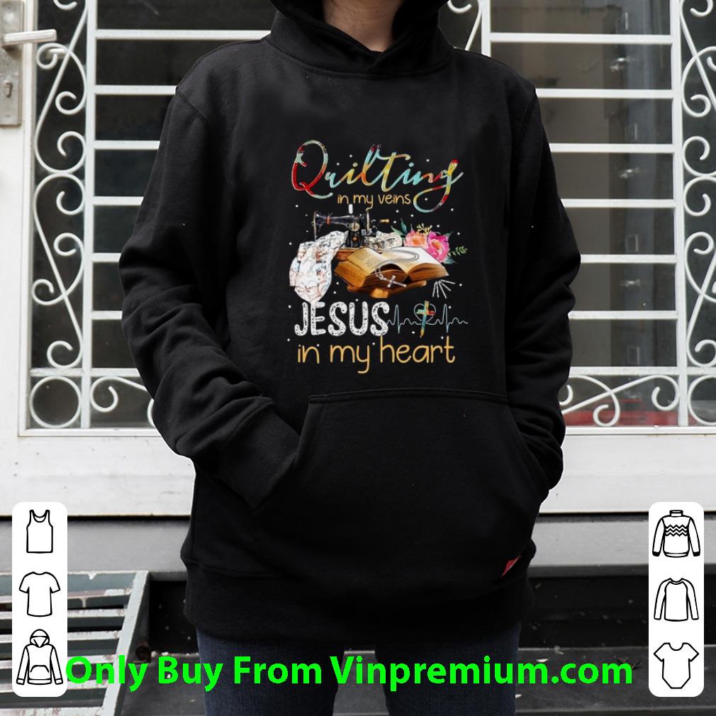 Awesome Quilting In My Veins Jesus In My Heart shirt