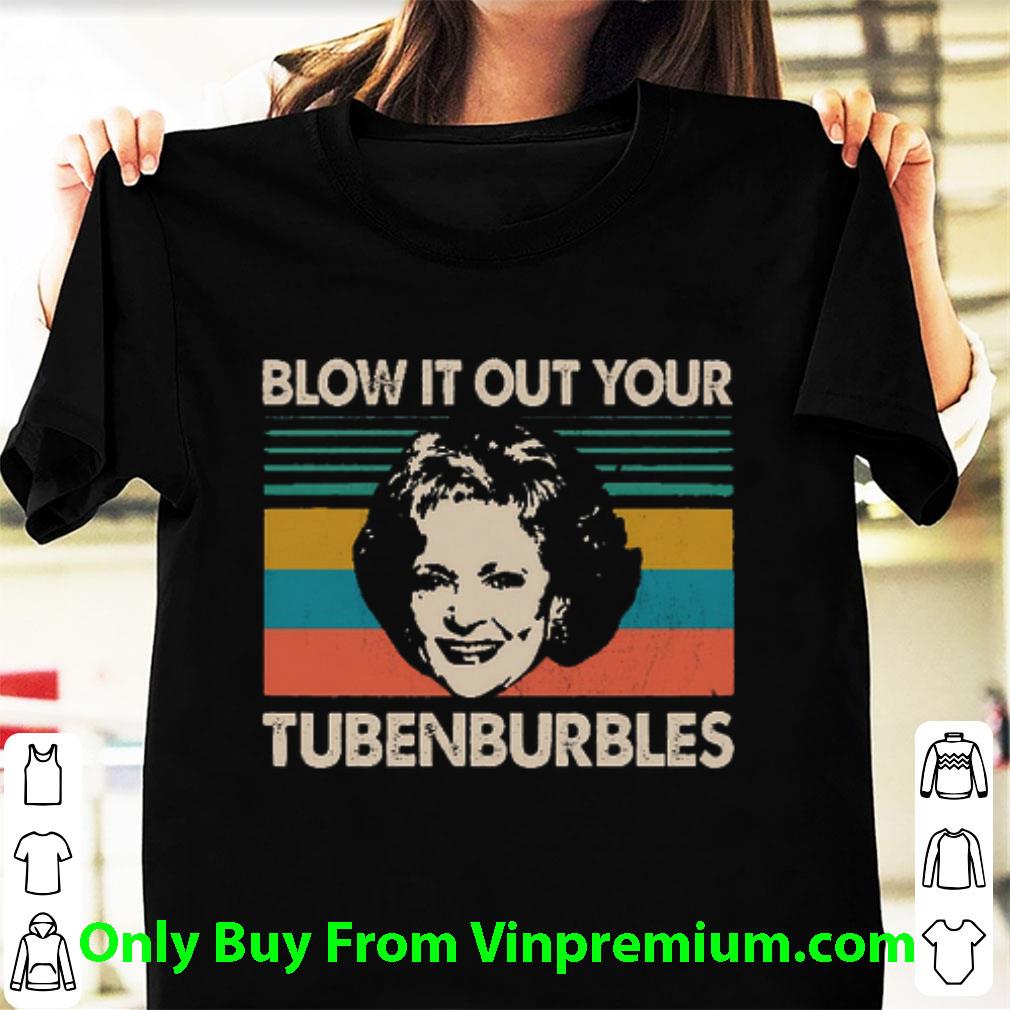 Top Golden Girls Blow It Out Your Tubenburbles Vintage shirt 7