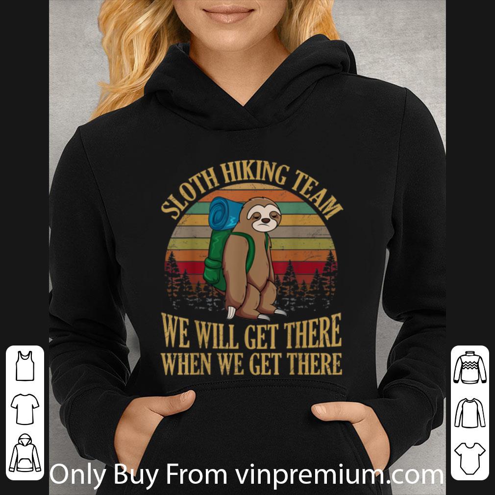 Awesome Sloth Hiking Team We Will Get There When We Get There Camping Vintage shirt
