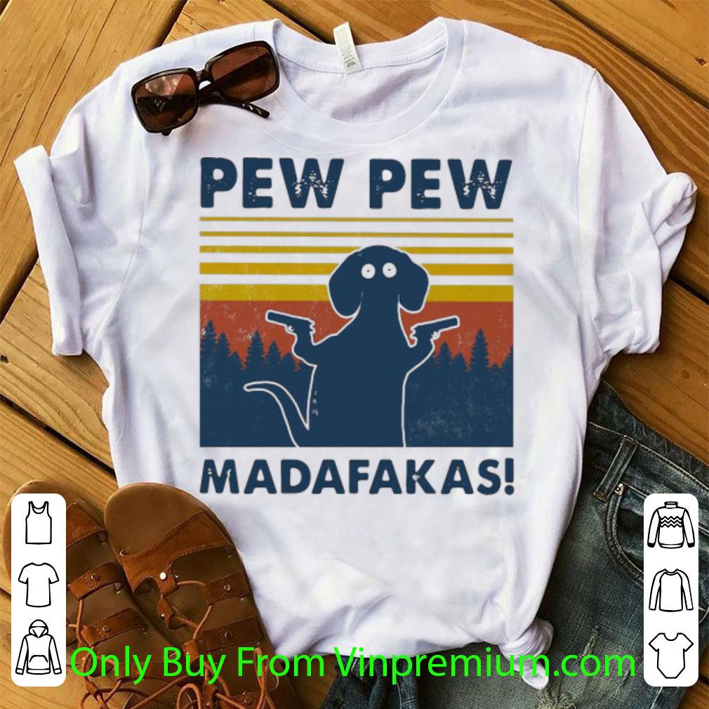 Hot Vintage Dachshund Pew Pew Madafakas shirt 6