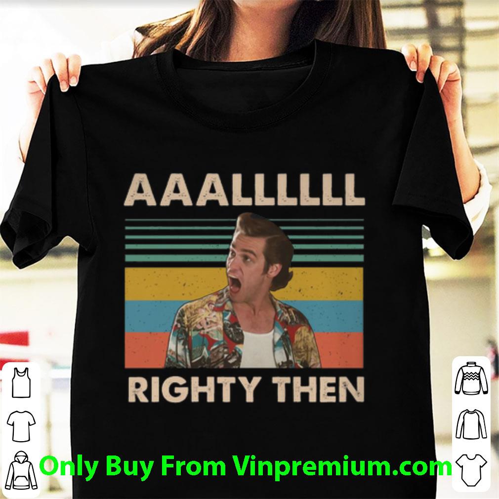 Official Ace Ventura Aaallllll Righty Then Vintage shirt 6