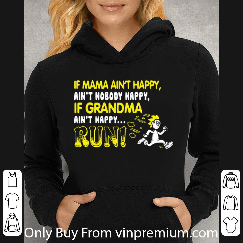Top If Mama Ain’t Happy Ain’t Nobody Happy If Grandma Ain’t Happy Run shirt