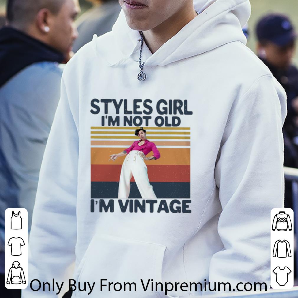 Original Vintage Harry Styles Girl I’m Not Old I’m Vintage shirt
