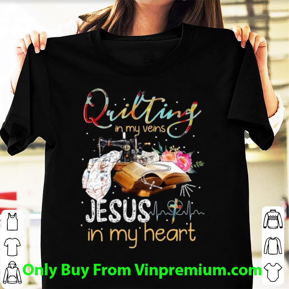 Awesome Quilting In My Veins Jesus In My Heart shirt 6