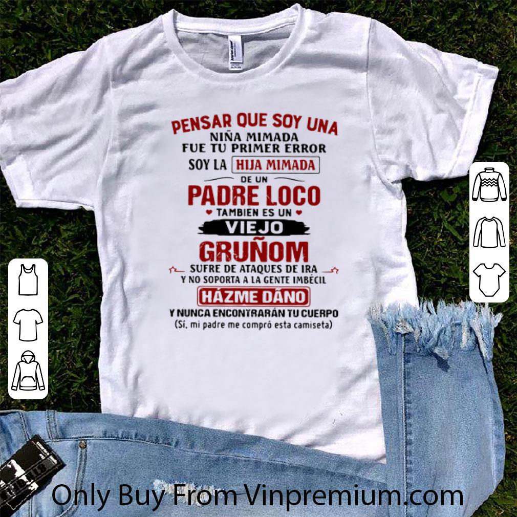Original Pensar Que Soy Una Nina Mimada Fue Tu Primer Error Soy La Hija Mimada shirt 7