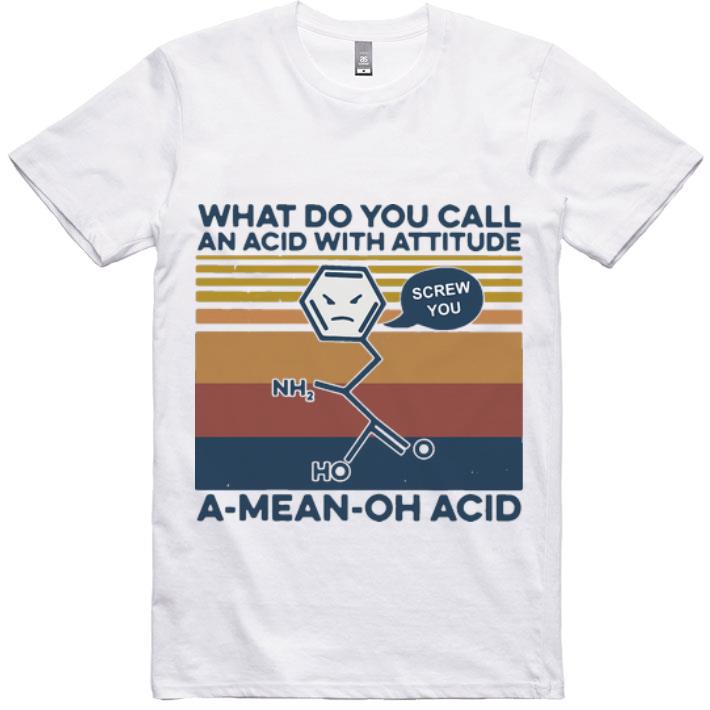 Premium Vintage What Do You Call An Acid With Attitude A Mean Oh Acid shirt 7