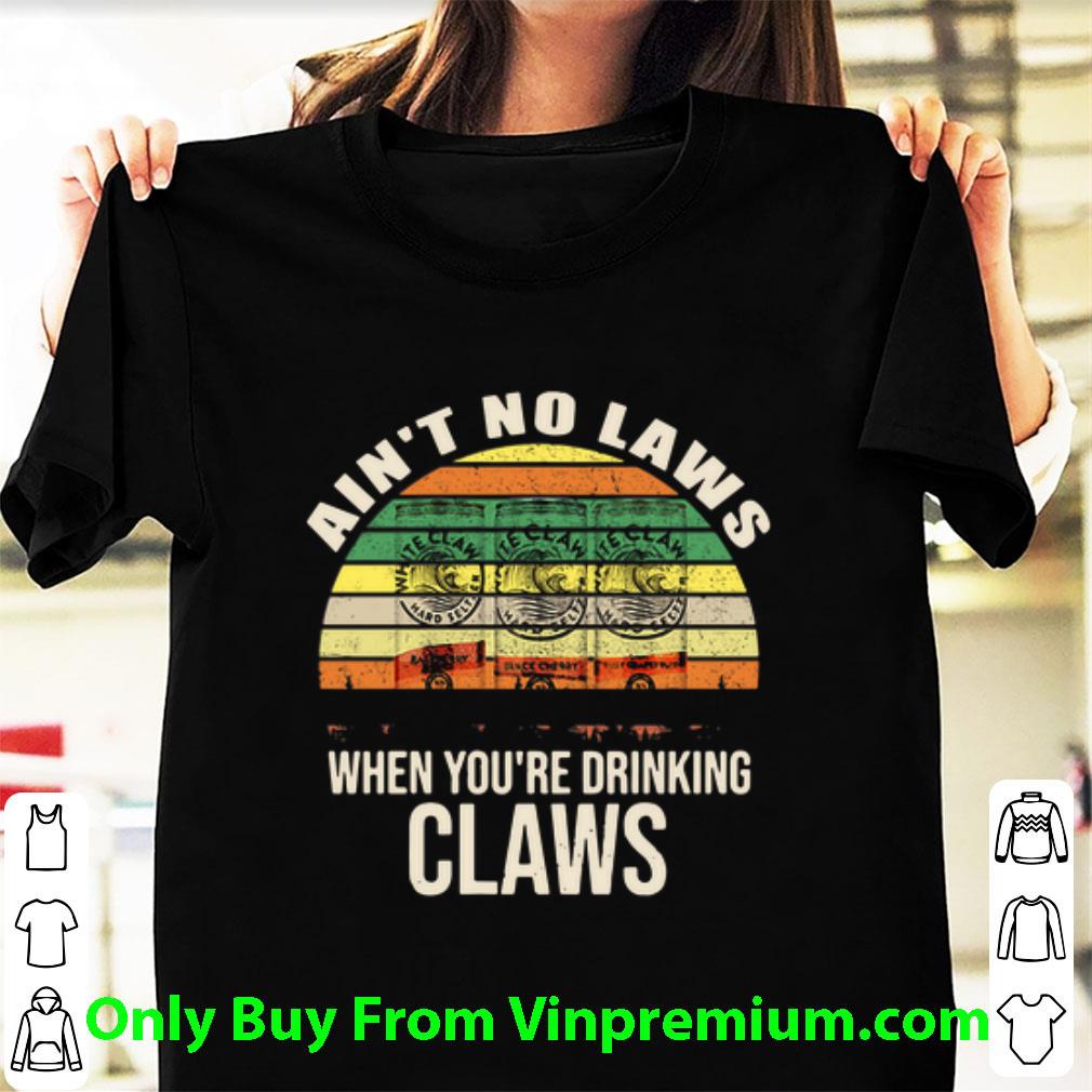 Top Ain’t No Laws When You’re Drinking Claws Hard Seltzer Vintage shirt 7