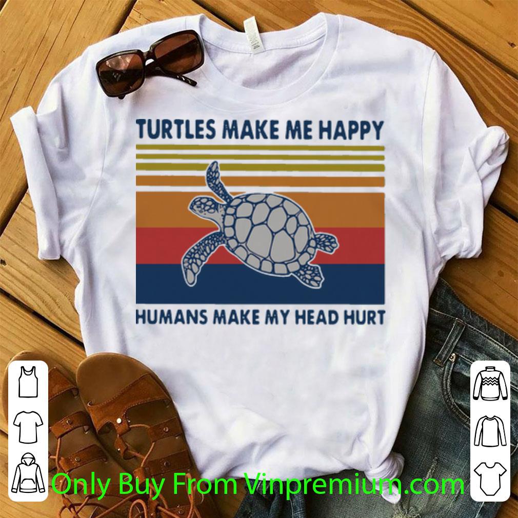 Original Vintage Turtles Make Me Happy Humans Make My Head Hurt shirt 7