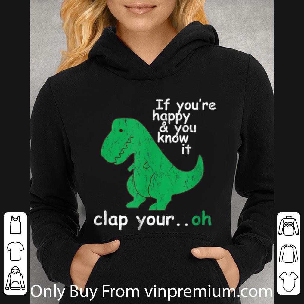 Awesome If You're Happy & You Know It Clap Your Hand dinosaur t-rex shirt