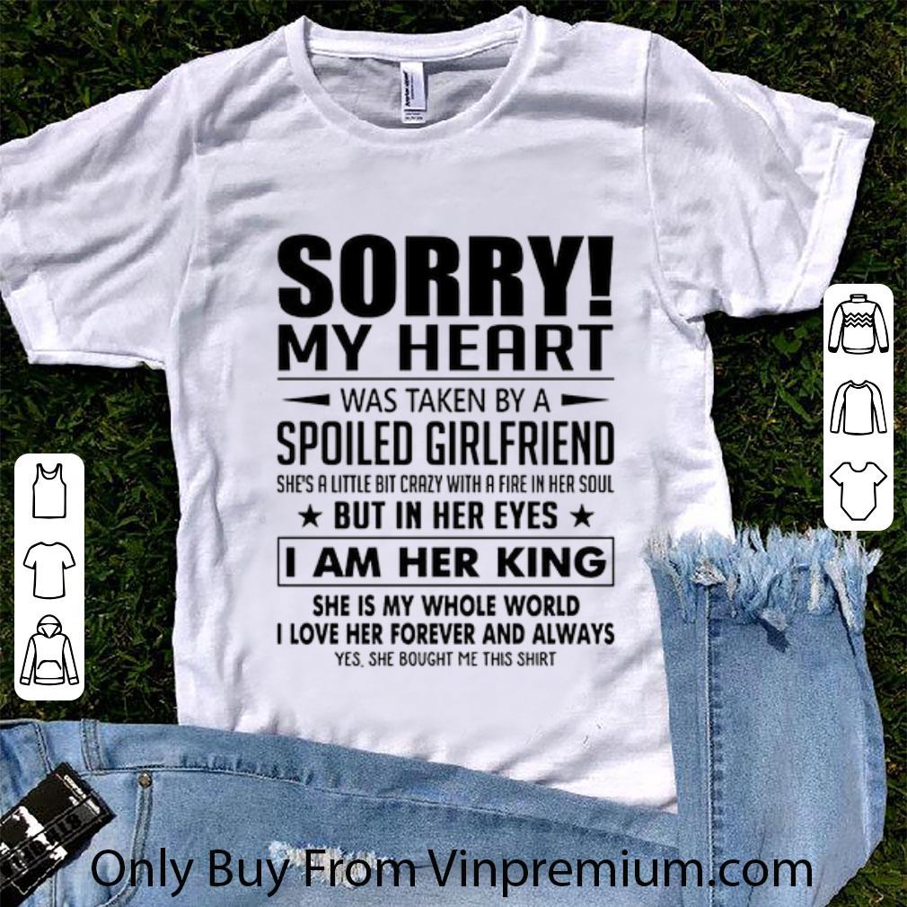 Top Sorry My Heart Was Taken By A Spoiled Girlfriend She's A Little shirt 7