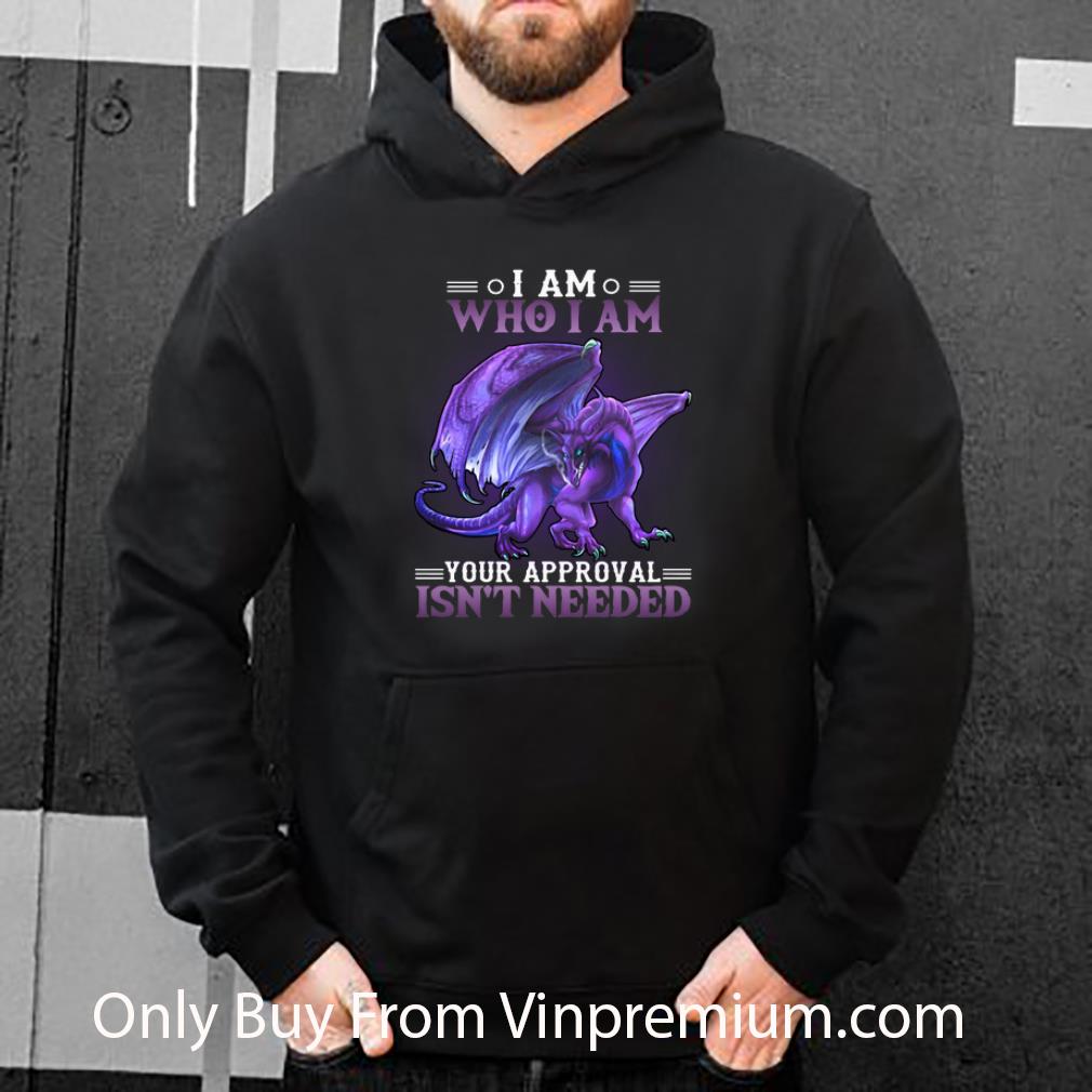 Great Purple Dragon I Am Who I Am Your Approval Isn't Needed shirt