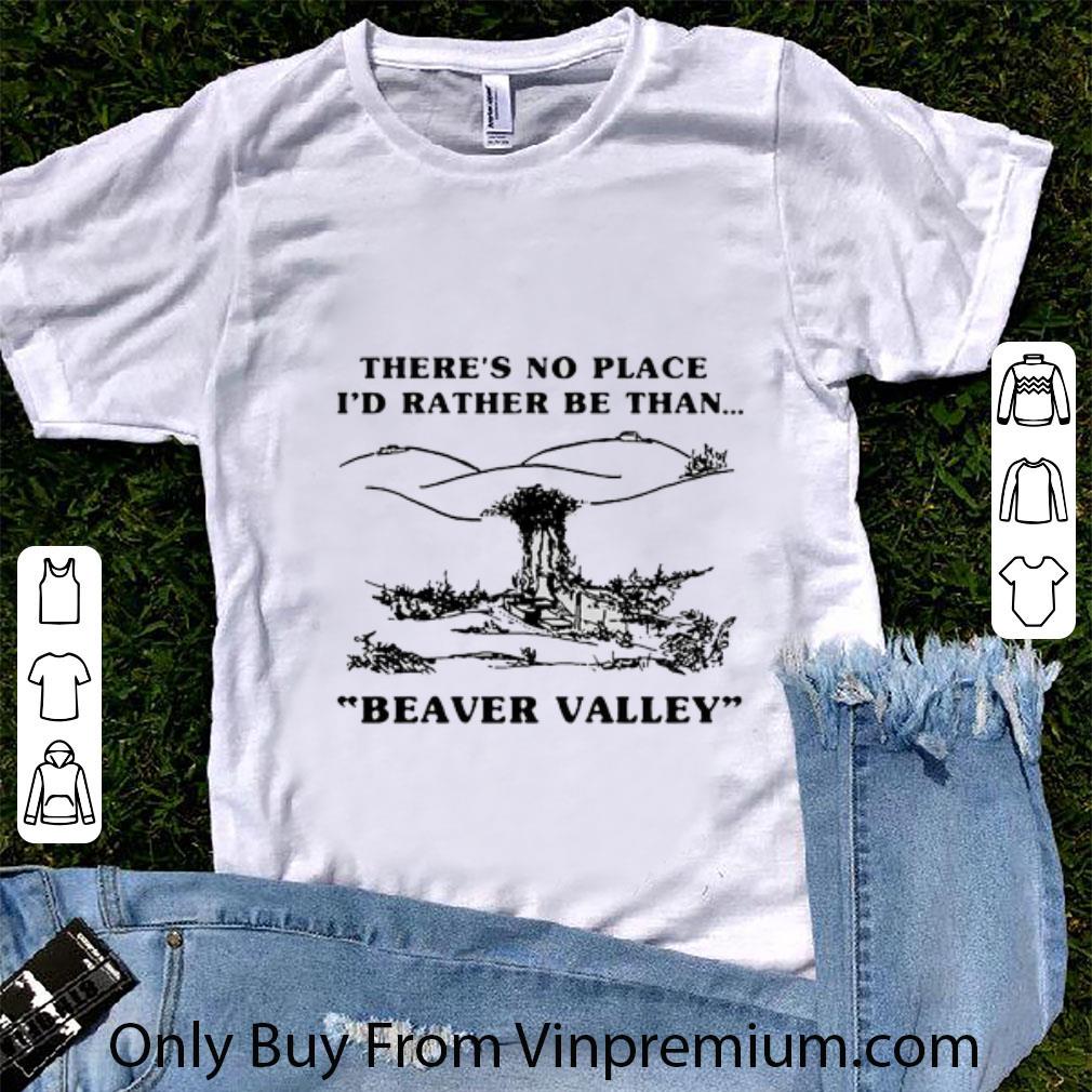 Awesome There's No Place I'd Rather Be Than Beaver Valley shirt 6
