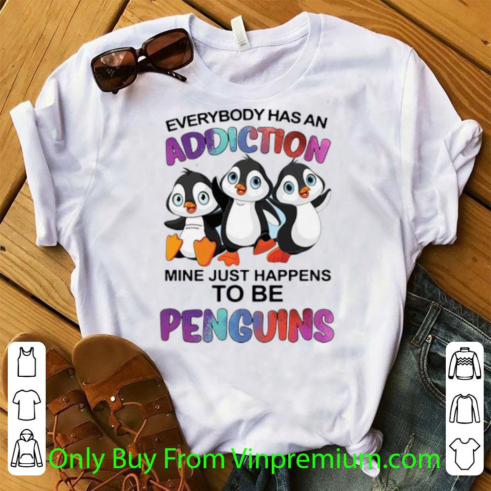 Awesome Everybody Has An Addiction Mine Just Happens To Be Penguins shirt 7