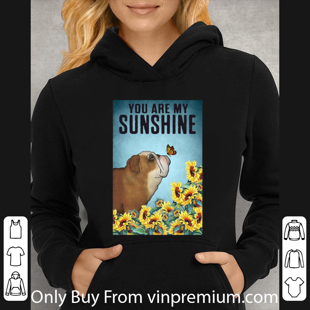 Premium Sunflowers English Bulldog You Are My Sunshine shirt