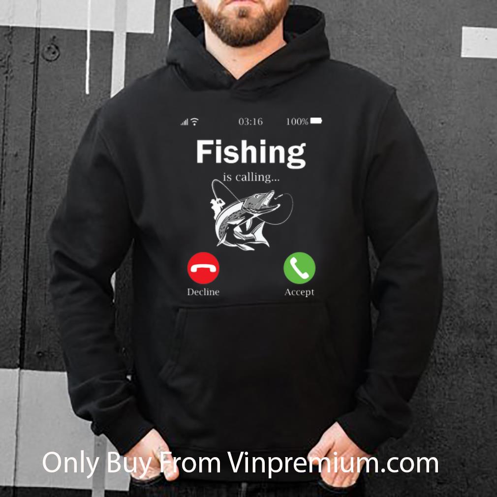 Hot Fishing Is Calling Decline Or Accept shirt