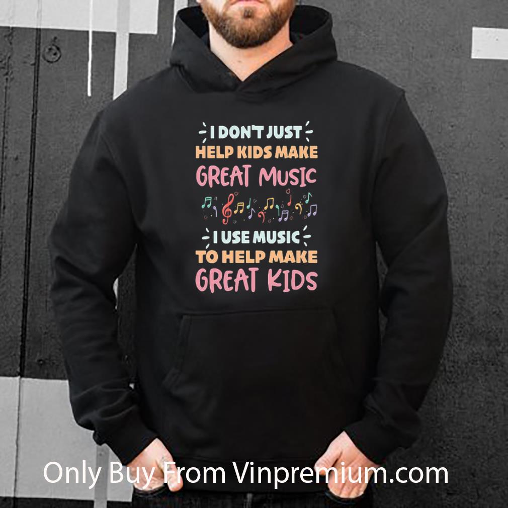 Official I Don't Just Help Kids Make Great Music I Use Music To Help Make shirt