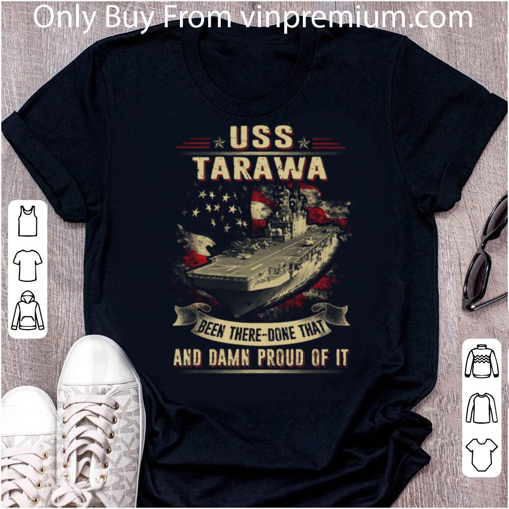 Pretty Navy USS Tarawa Been There Done That And Damn Proud Of It shirt 7