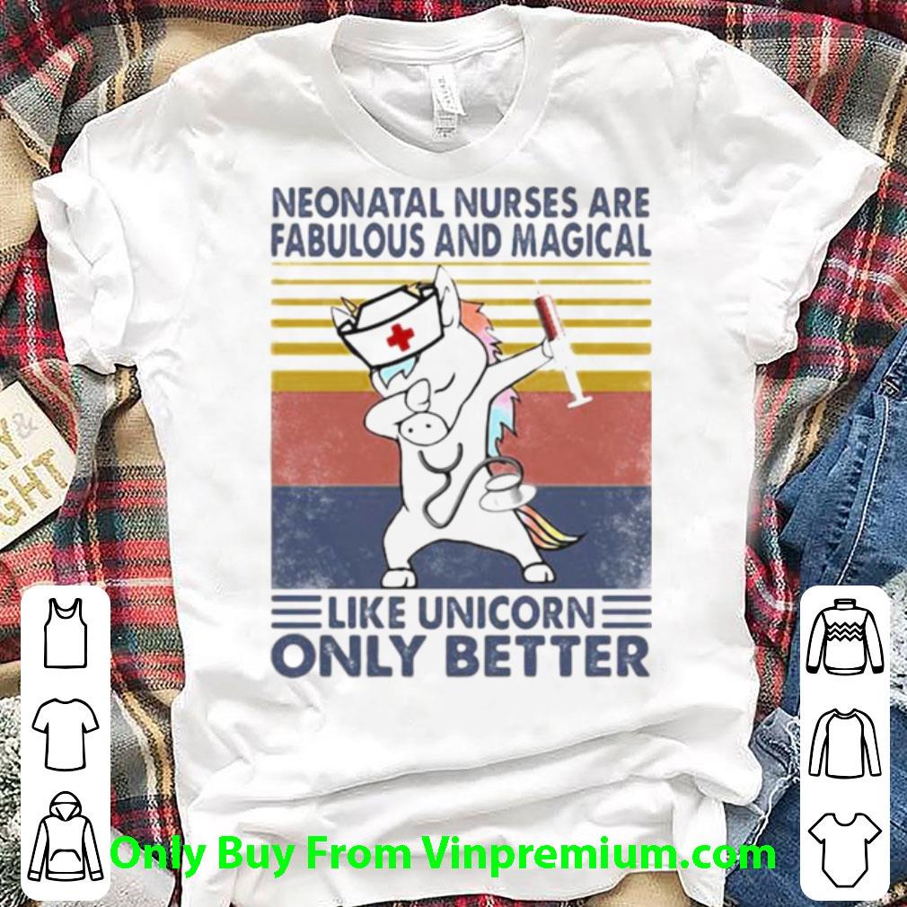 Original Vintage Neonatal Nurses Are Fabulous And Magical Like Unicorn Only Better shirt 7