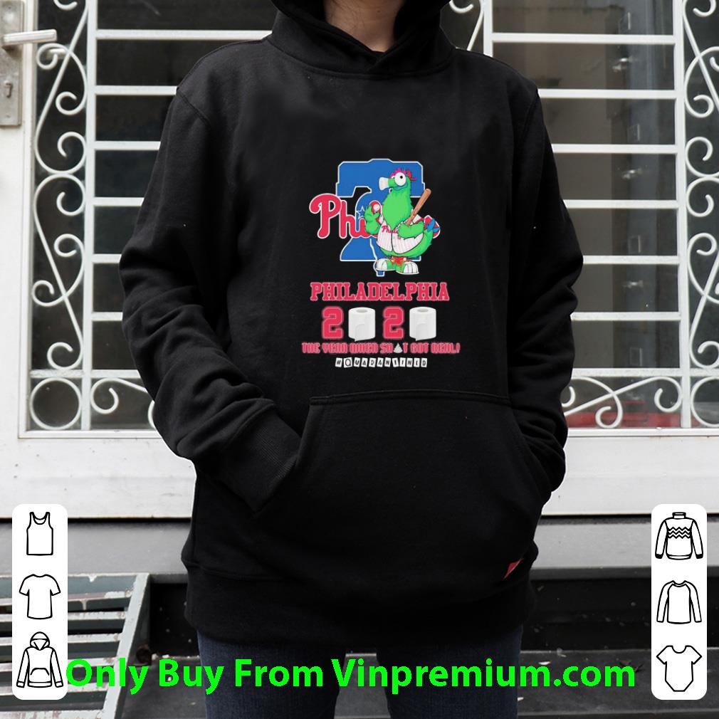 Nice Philadelphia Phillies 2020 The Year When Shit Got Real Quarantine Coronavirus shirt
