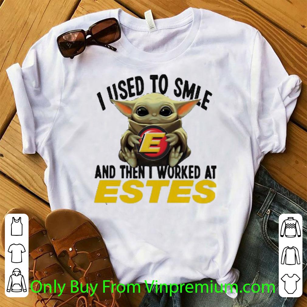 Nice Baby Yoda I Used To Smile And Then I Worked At Estes Star Wars shirt 7