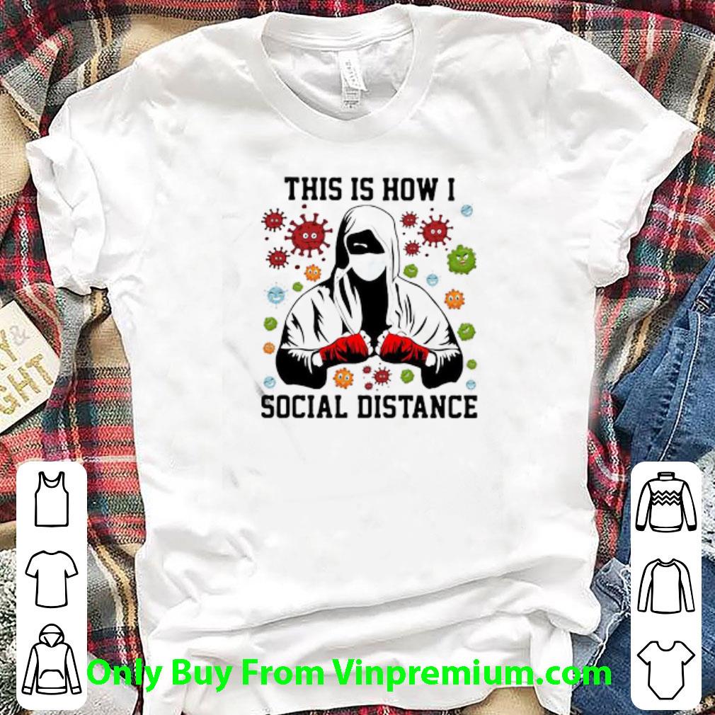 Premium Boxer Mask This Is How I Social Distance Coronavirus shirt 7