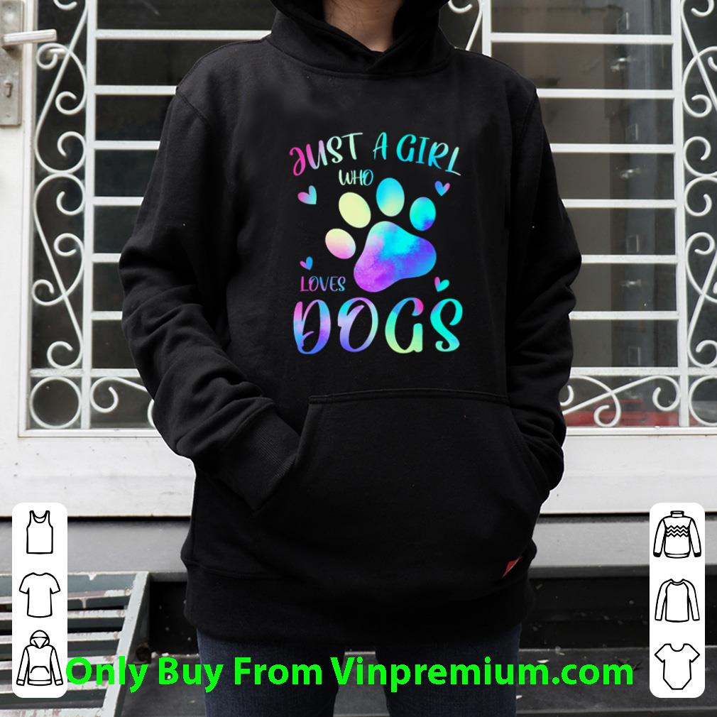 Original Just A Girl Who Loves Dogs Paw shirt 7 Original Just A Girl Who Loves Dogs Paw shirt