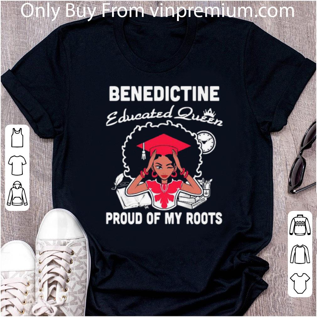 Pretty Benedictine Educated Queen Proud Of My Roots shirt 7