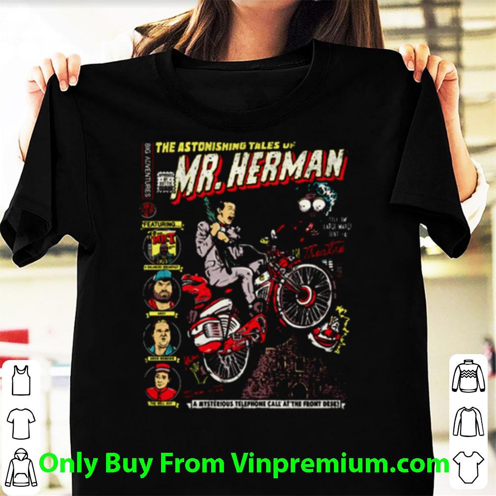 Nice Big Adventure The Astonishing Tales Up Mr. Herman shirt 7