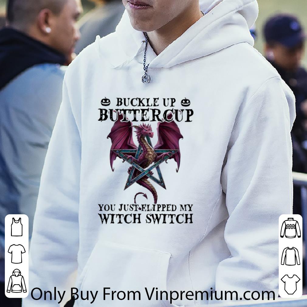Pretty Dragon Buckle Up Buttercup You Just Flipped My Witch Switch Halloween shirt