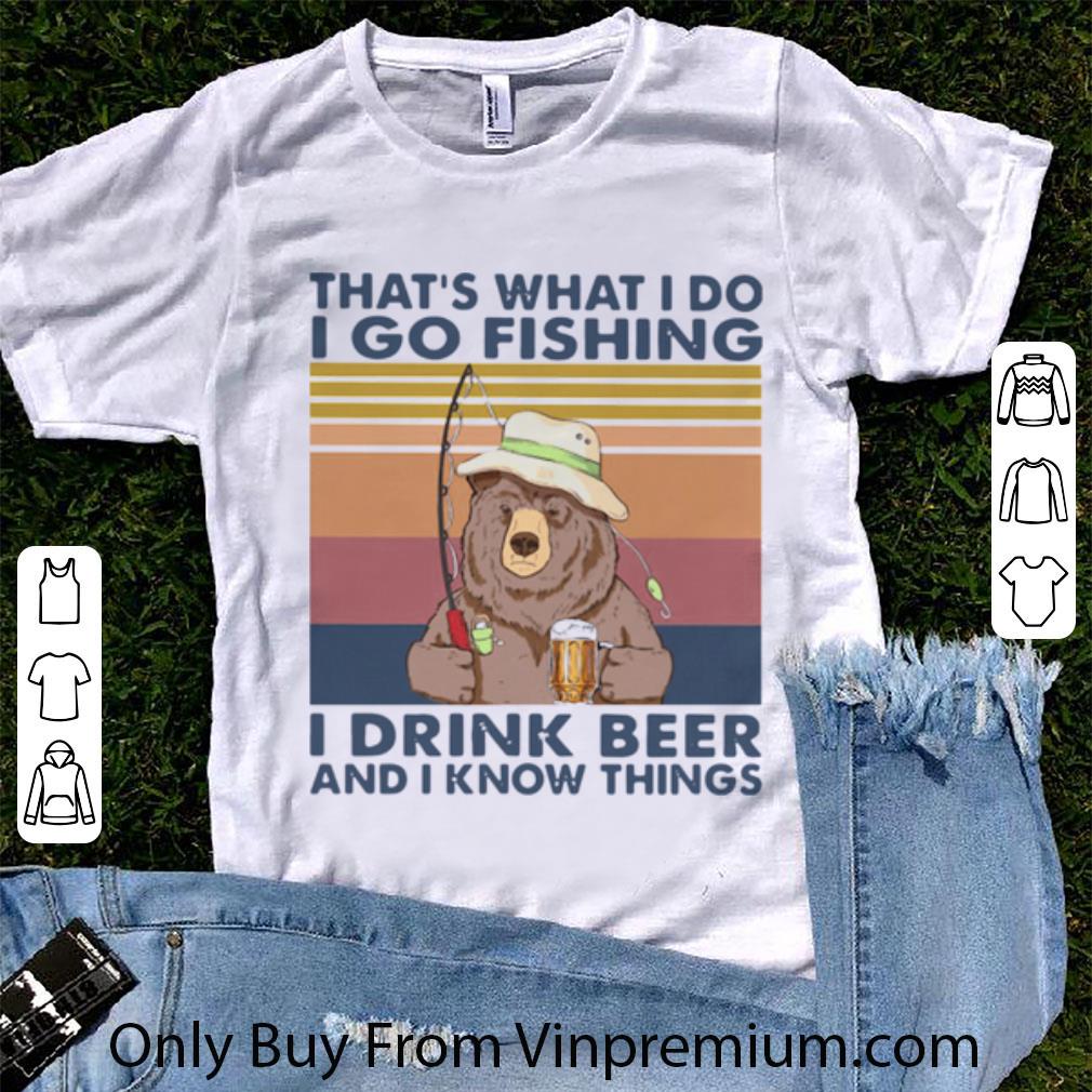 Official Vintage Bear That’s What I Do I Go Fishing I Drink Beer And I Know Things shirt 6