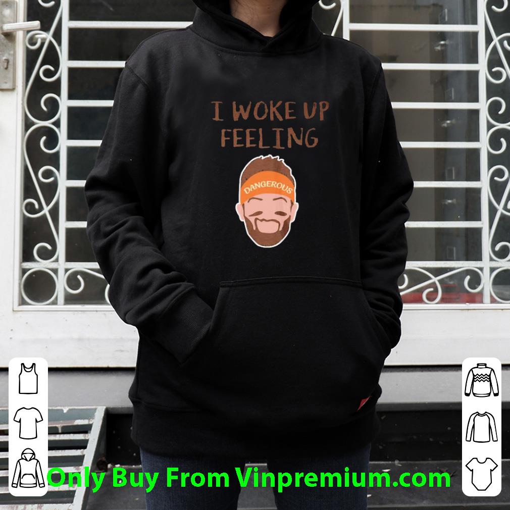 Nice Baker Mayfield I Work Up Feeling Dangerous shirt 7 Nice Baker Mayfield I Work Up Feeling Dangerous shirt