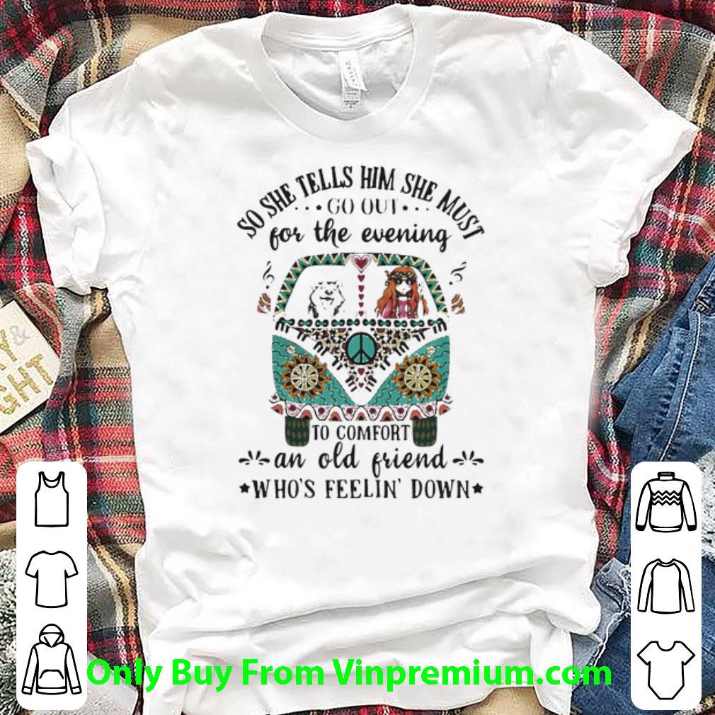 Nice Hippie Girl Go Out For The Evening An Old Friend Who’s Feelin Down shirt 6