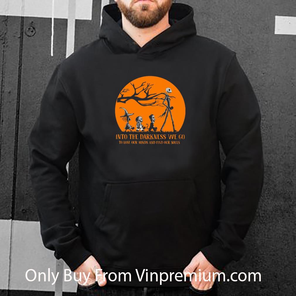 Awesome Nightmare Into The Darkness We Go To Lose Our Minds And Find Our Souls shirt