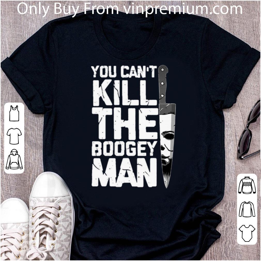Hot Michael Myers You Can't Kill The Boogeyman shirt 6