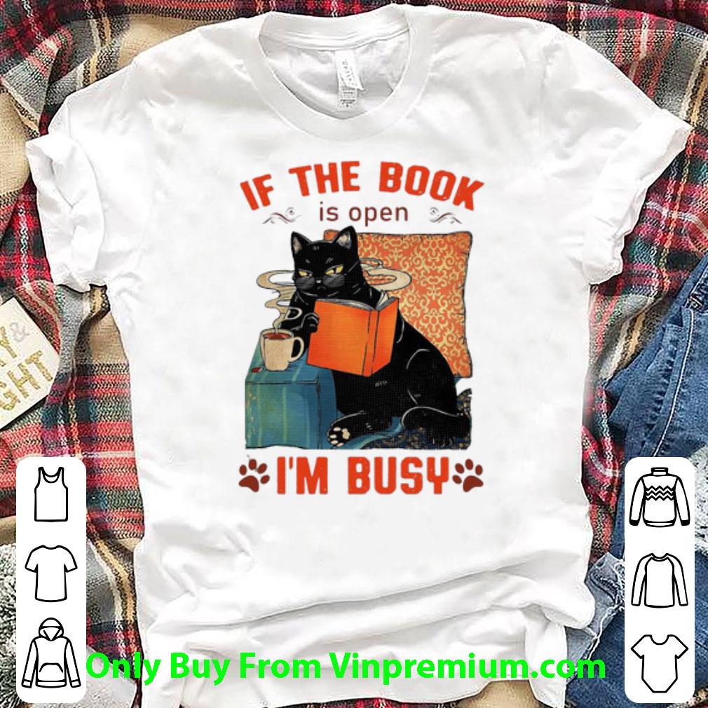 Original Cat Reading Books If The Book Is Open I’m Busy shirt 7