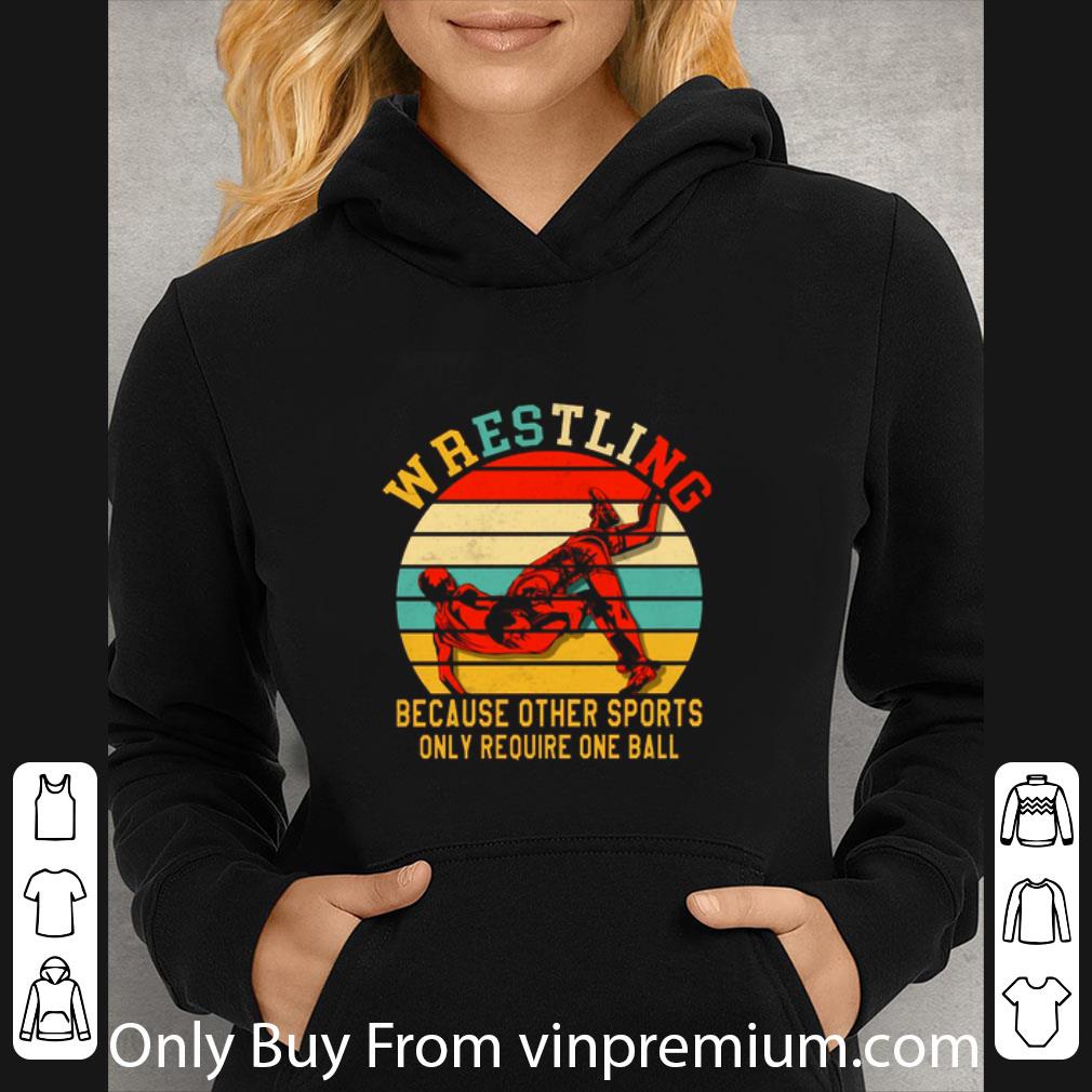 Pretty Wrestling Because Other Sports Only Require One Ball Vintage shirt
