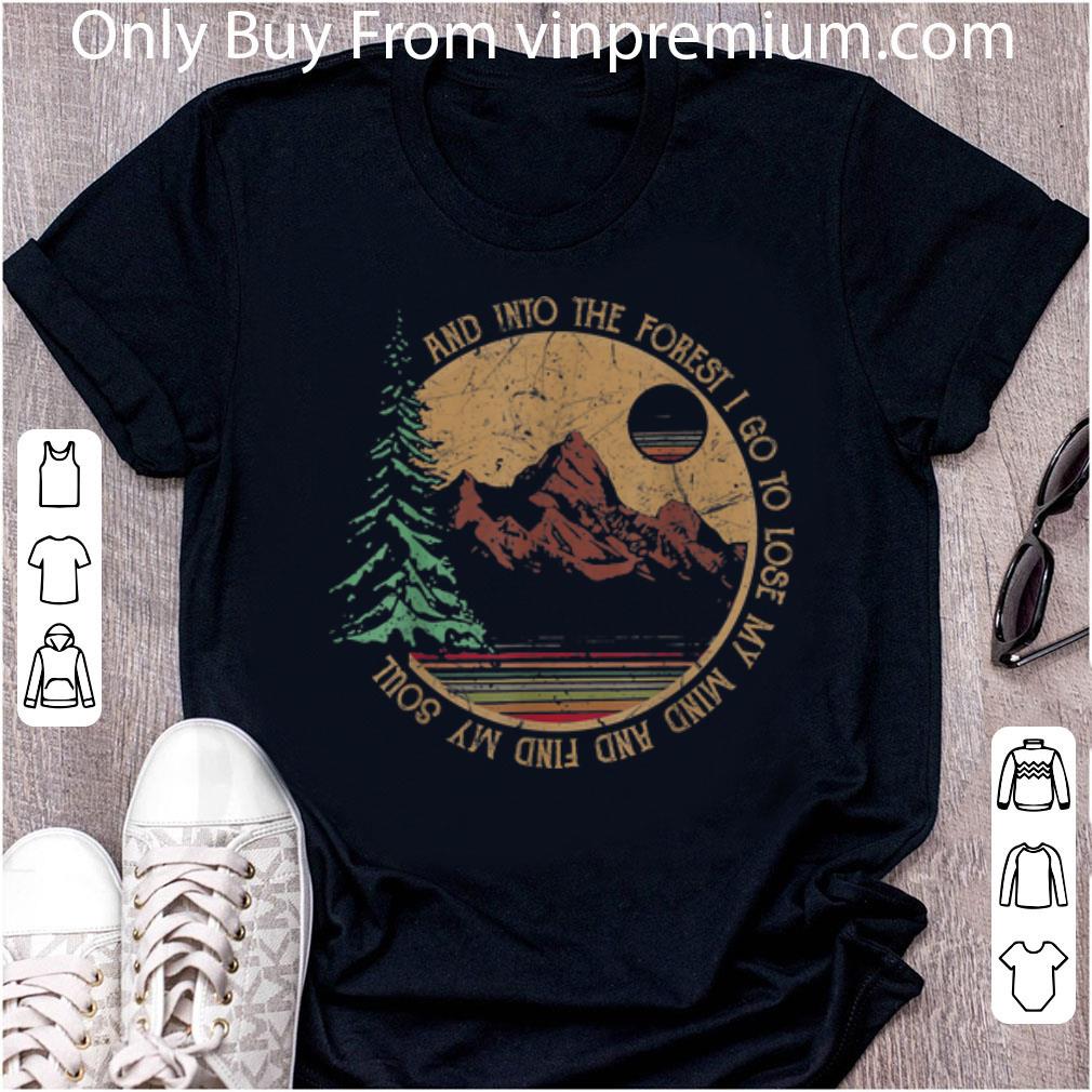 Official Vintage Into The Forest I Go To Lose My Mind And Find My Soul Hiking Camping shirt 7