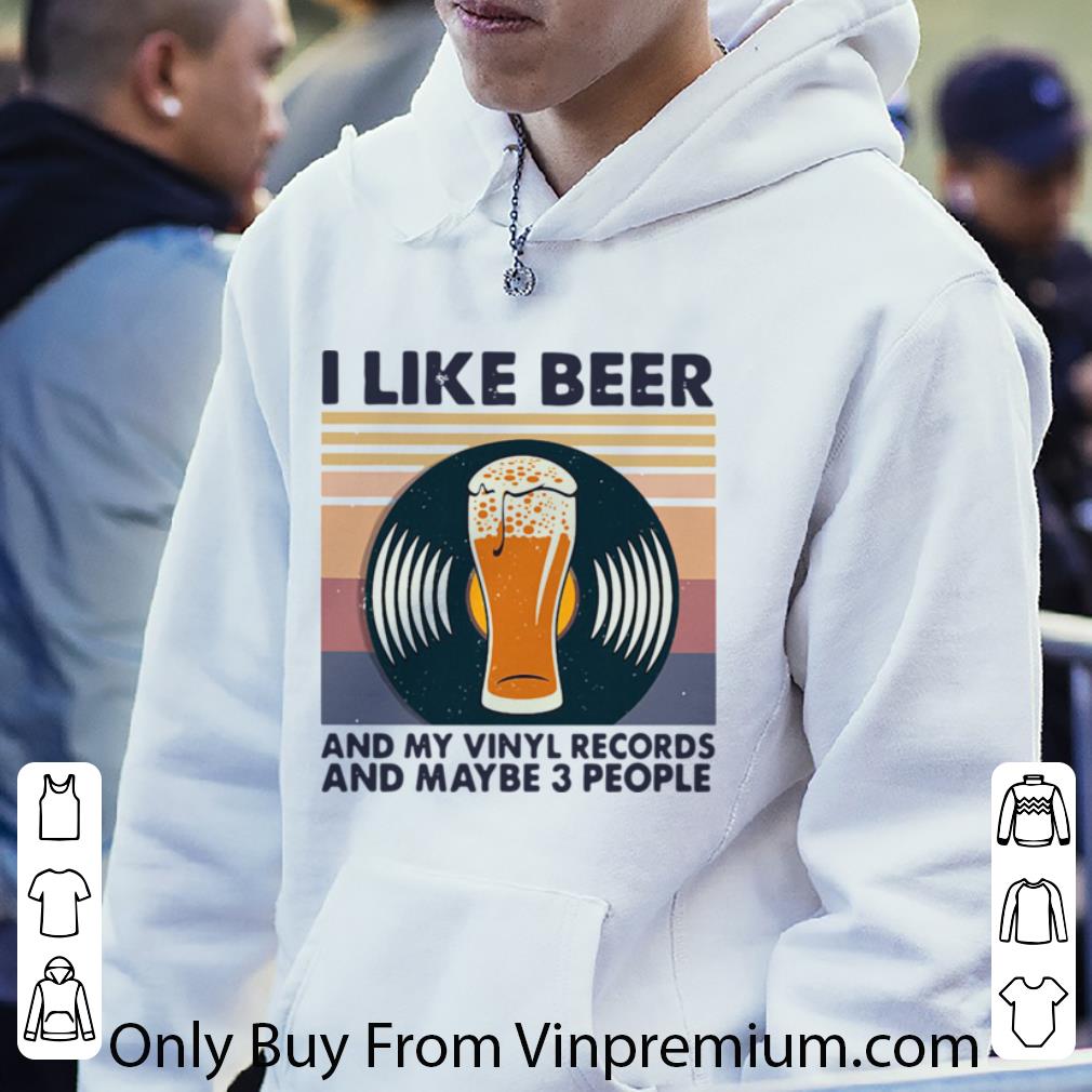 Official Vintage I Like Beer And My Vinyl Records And Maybe 3 People shirt