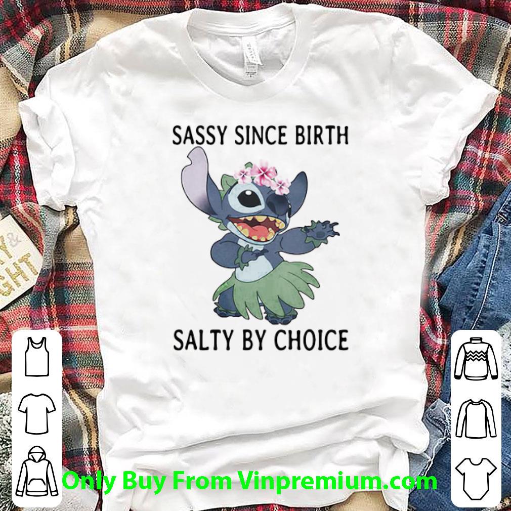 Original Stich Sassy Since Birth Salty By Choice shirt 6