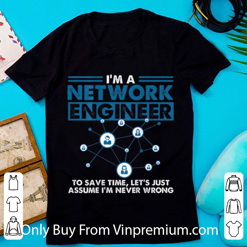 Awesome I'm A Network Engineer To Save Timr Let's Just Assume shirt 6
