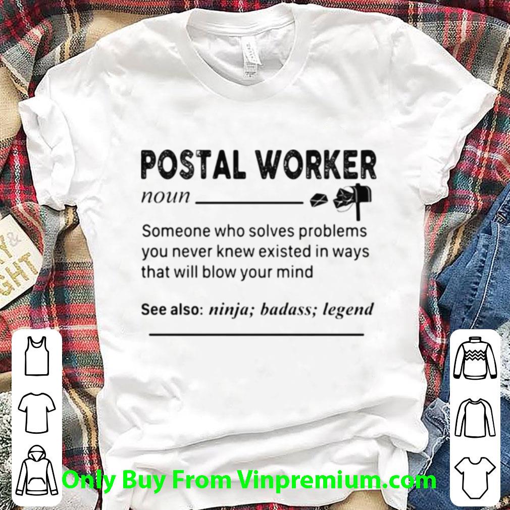 Original Postal Worker Someone Who Solves Problems You Never Knew Existed shirt 7