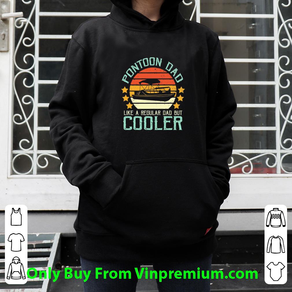Premium Pontoon Dad Like A Regular Dad But Cooler Vintage shirt