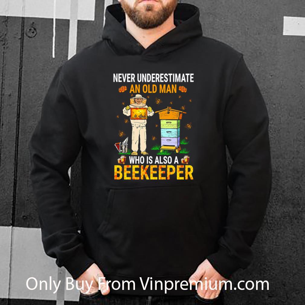 Awesome Bees Never Underestimate An Old Man Who Is Also A Beekeeper shirt
