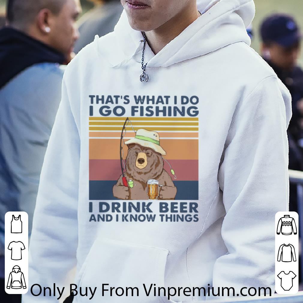 Official Vintage Bear That’s What I Do I Go Fishing I Drink Beer And I Know Things shirt 7 Official Vintage Bear That’s What I Do I Go Fishing I Drink Beer And I Know Things shirt