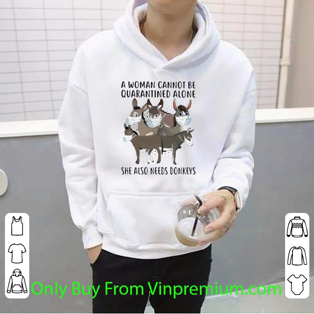 Great A Woman Cannot Be Quarantined Alone She Also Needs Donkeys Coronavirus shirt