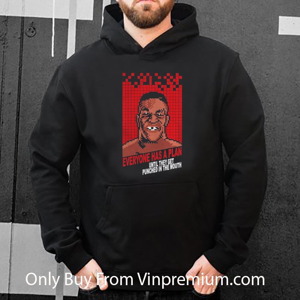 Top Mike Tyson Everyone Has A Plan Until They Get Punched In The Mouth shirt