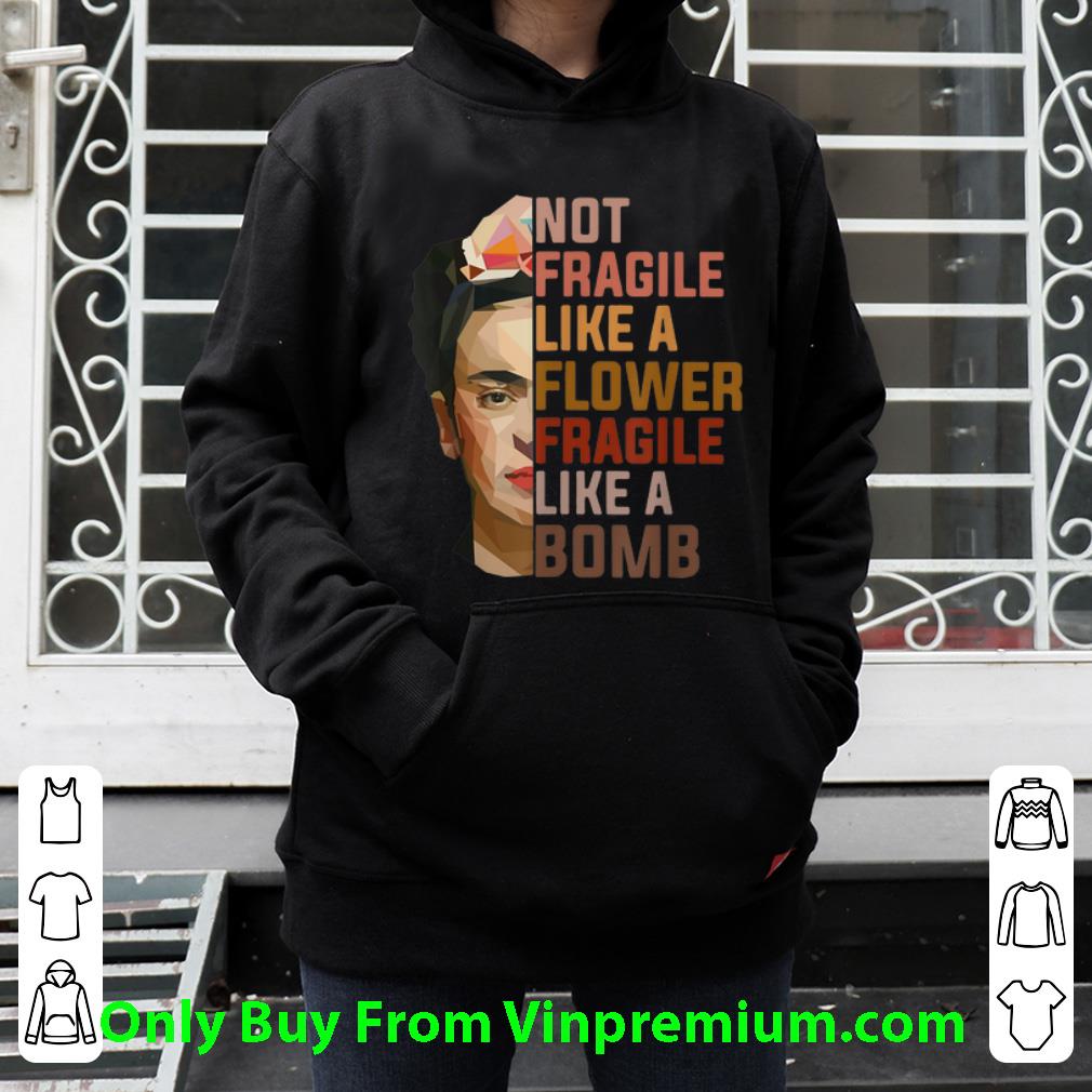 Nice Not Fragile Like A Flower Fragile Like A Bomb shirt
