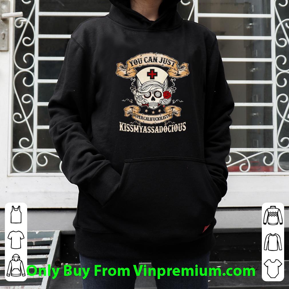 Nice Nurse Skull You Can Just Supercalifuckilistic Kissmyassadocious shirt 7 Nice Nurse Skull You Can Just Supercalifuckilistic Kissmyassadocious shirt
